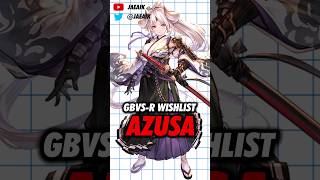 GBVSR Season 2 Wishlist Azusa jaeaik gbf gbvs gbvsr azusa [upl. by Norah]