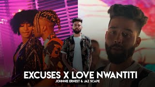 Excuses x Love Nwantiti Johnnie Ernest amp JAZ Scape • AP Dhillon • CKay [upl. by Swithin]