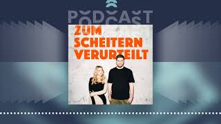 Zum Scheitern verurteilt  Der PodcastPodcast [upl. by Thilda]