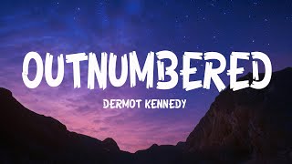 Dermot Kennedy  Outnumbered Lyrics [upl. by Thorr]