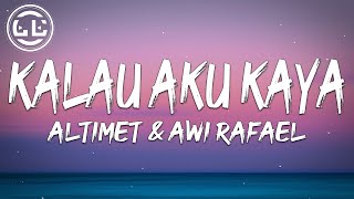 Altimet amp Awi Rafael  Kalau Aku Kaya Lyrics [upl. by Neelac778]