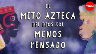 El mito azteca del dios sol más improbable  Kay Almere Read [upl. by Pasquale164]