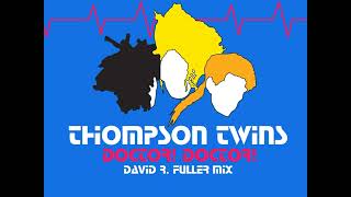 Thompson Twins  Doctor Doctor David R Fuller Mix [upl. by Helgeson677]