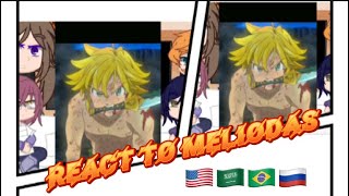 🇺🇸🇷🇺🇧🇷🇸🇦Seven Deadly Sins React To MeliodasGACHA REACT CLUB [upl. by Ralph]