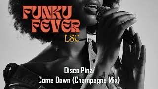 Disco Pinz  Come Down Champagne Mix [upl. by Aninad700]