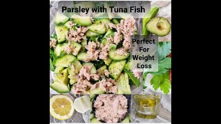 Fitness Meal  Green Breakfast  Parsley with Tuna Fish Salad For weight Loss  Healthy Lifestyle [upl. by Keyek791]