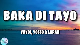 Yayoi  Baka Di Tayo lyrics ft Yosso amp Lopau  Baka di lang talaga tayong dalawa [upl. by Euqinu801]