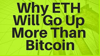 Why ETH Will Go Up More Than Bitcoin [upl. by Eibrad507]