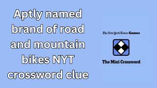 Aptly named brand of road and mountain bikes NYT crossword clue [upl. by Dazhahs]