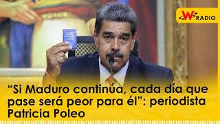 “Si Maduro continúa cada día que pase será peor para él” periodista Patricia Poleo  La W [upl. by Raynah489]