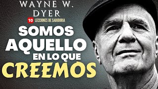 quotLa CREENCIA RADICAL en NOSOTROS MISMOSquot Wayne Dyer [upl. by Maisie]