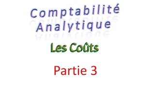 5  la comptabilité analytique  les couts partie 3 [upl. by Emmalyn]