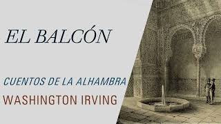 El balcón  Cuentos de la Alhambra  Washington Irving Audiolibro  Audiobook [upl. by Nnorahs177]