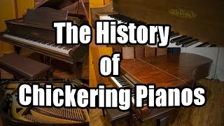 The History of Chickering Pianos [upl. by Lemrac]