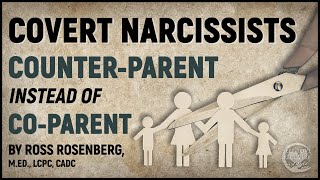 Covert Narcissists COUNTERPARENT Instead of CoParent [upl. by Xymenes]