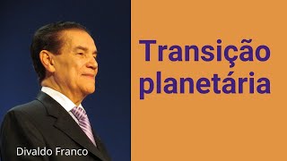 Transição planetária  Divaldo Franco [upl. by Budge134]