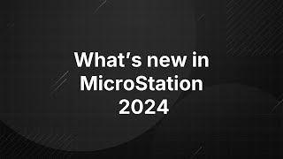 Whats New in MicroStation 2024 [upl. by Leblanc862]