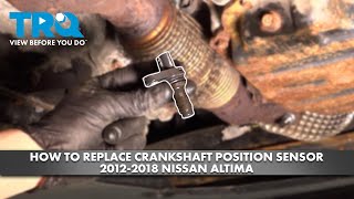 How to Replace Crankshaft Position Sensor 20122018 Nissan Altima [upl. by Alyakem]