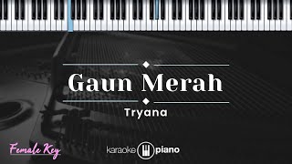 Gaun Merah  Tryana KARAOKE PIANO  FEMALE KEY [upl. by Harod209]