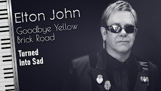 Elton John  Goodbye Yellow Brick Road in MINOR KEY  Lyrics Piano [upl. by Aissila606]