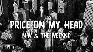 NAV  Price On My Head ft The Weeknd Lyrics [upl. by Oijres]