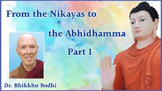 From the Nikāyas to the Abhidhamma part 1 Dr Bhikkhu Bodhi [upl. by Burleigh]