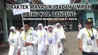 PRAKTEK MANASIK IBADAH UMROH KBIHU KAB BANDUNG [upl. by Richter]