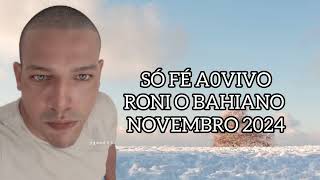 Só Fé Aovivo Roni o Bahiano Novembro 2024 [upl. by Yemac110]