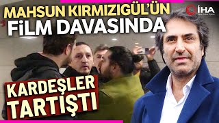 Mahsun Kırmızıgül’ün Film Davasında Kardeşler Tartıştı [upl. by Suidualc919]