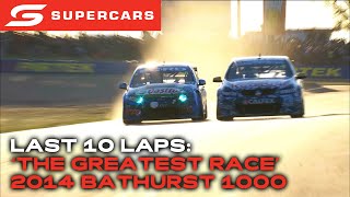 Last 10 Laps  The Greatest Race Ever 2014 Bathurst 1000  2024 Repco Supercars Championship [upl. by Staci]