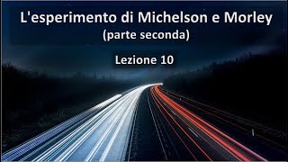 Lezione 10 Lesperimento di Michelson e Morley parte seconda [upl. by Nyliak]