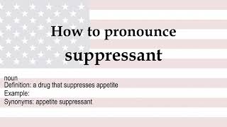 How to pronounce suppressant  meaning [upl. by Hanej138]