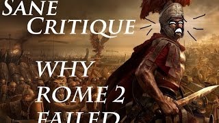 Sane Critique Why Rome 2 Failed part 2 [upl. by Derman]