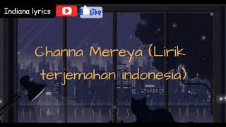 Channa Mereya lirik terjemahan indonesia [upl. by Arreis]