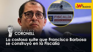 La costosa suite que Francisco Barbosa se construyó en la Fiscalía  El Reporte Coronell [upl. by Cuthbert]