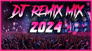 DJ REMIX 2024  Remixes amp Mashups of Popular Songs 2024  DJ Remix Songs Dance Club Music Mix 2024 🥳 [upl. by Naujid]