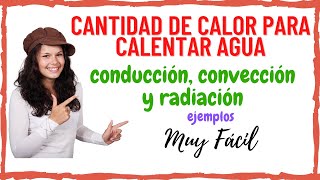 Cantidad de calor para calentar agua conducción convección y radiación ejemplosTransmitir calor [upl. by Gerik]