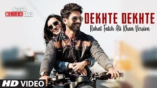 Rahat Fateh Ali Khan Dekhte Dekhte Lyrical  Batti Gul Meter Chalu  Shahid Shraddha  Nusrat Saab [upl. by Myrtice]