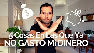 MINIMALISMO 5 Cosas En Las Que Ya NO Gasto Mi Dinero 😀 [upl. by Gladis]