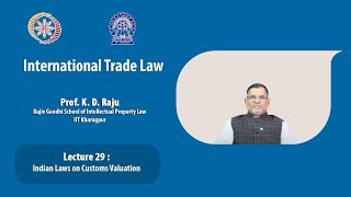 Lecture 29 Indian Laws on Customs Valuation [upl. by Nikaniki]