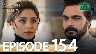 Amanat Legacy  Episode 154  Urdu Dubbed [upl. by Daniyal]