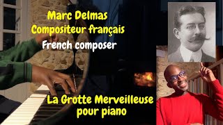 Marc Delmas  compositeur français  La Grotte Merveilleuse pour piano [upl. by Ful]