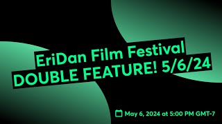 EriDan Film Festival DOUBLE FEATURE 5624 [upl. by Chessy]