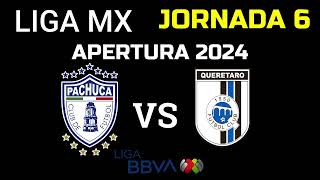 PACHUCA VS QUERETARO JORNADA 6 LIGA MX AERTURA 2024 [upl. by Wendolyn418]