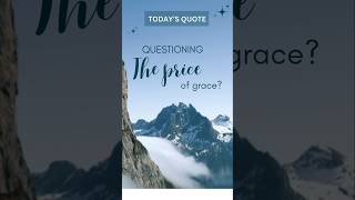 Questioning the price of Grace  Todays quote  Forgiveness and Grace series  Daily Bible quotes [upl. by Naivat392]