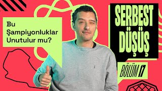 Bu Şampiyonluklar Unutulur Mu  Serbest Düşüş 17  Yiğit Tezcan [upl. by Jamille259]