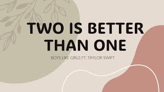 Two Is Better Than One  Boys Like Girls Feat Taylor Swift Lyrics  LG Music [upl. by Britt]