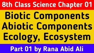 Biotic Abiotic Components Ecology and Ecosystem in UrduHindi 8th Class Science Chapter 01 [upl. by Sarson]