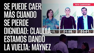 Se puede caer más cuando se pierde dignidad Claudia Estamos dando la vuelta Máynez [upl. by Nodyl]