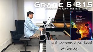 Grade 5 B15  Trad Korean  Arirang arr Bullard  ABRSM Piano Exam 20252026  Stephen Fung 🎹 [upl. by Hsotnas859]